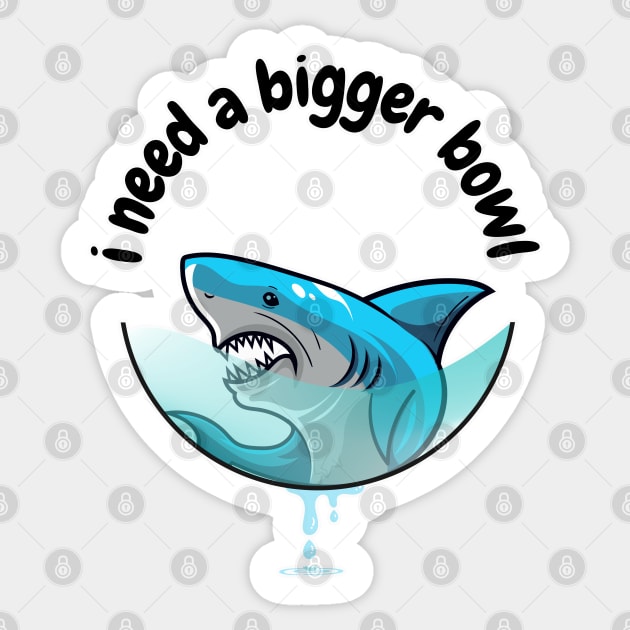 I Need a Bigger Bowl Sticker by Invad3rDiz
